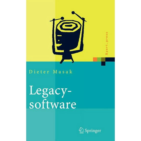 Xpert.Press Legacysoftware: Das Lange Leben der Altsysteme, (Hardcover)