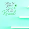 thumbnail image 1 of New Wall Ideas When Life Gets To Hard To Stand Kneel 18 X 18, 1 of 1