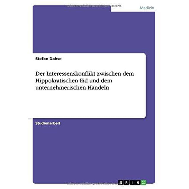 Der Interessenskonkflikt Zwischen Dem Hippokratischen Eid Und Dem Unternehmerischen Handeln