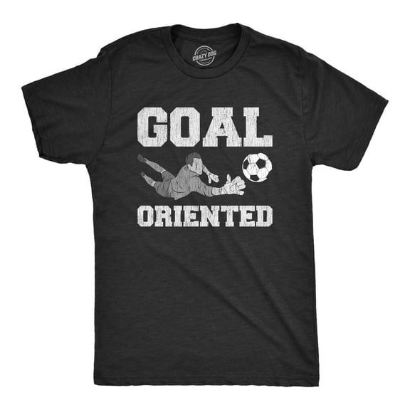 Mens Goal Oriented T Shirt Funny Sarcastic Soccer Goalie Save Graphic Novelty Tee for Guys Graphic Tees