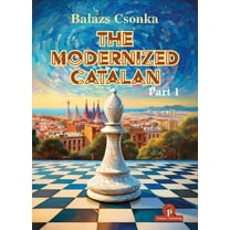 Modernized The Modernized Catalan - Volume 1: A Complete Opening Repertoire for White, (Hardcover)