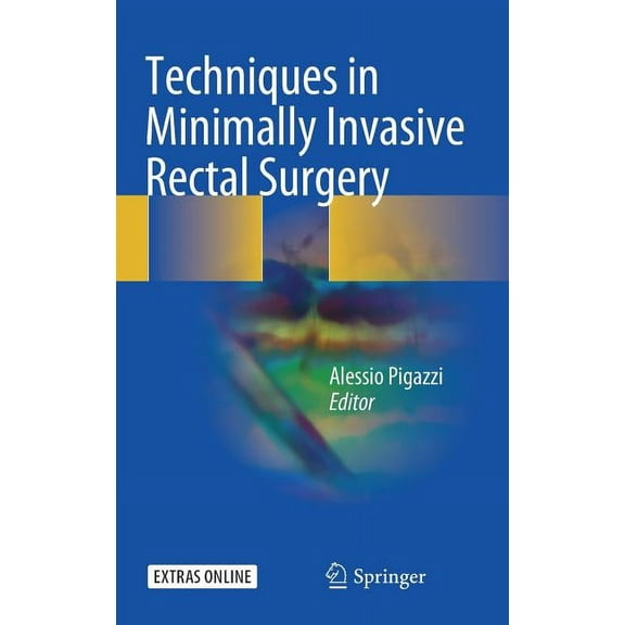 Techniques in Minimally Invasive Rectal Surgery, (Hardcover)