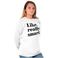 thumbnail image 4 of Like Really Smart Donald Trump Quote Women's Long Sleeve T Shirt Brisco Brands X, 4 of 6