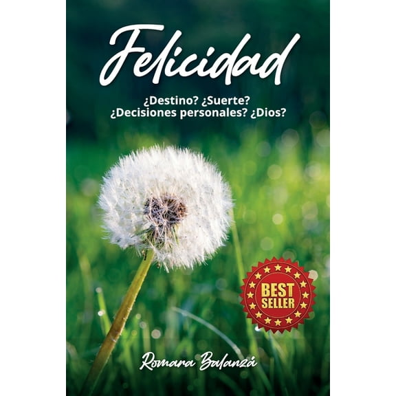Felicidad: ¿ Destino ? ¿ Suerte ? ¿ Decisiones Personales ? ¿ Dios ? (Paperback)