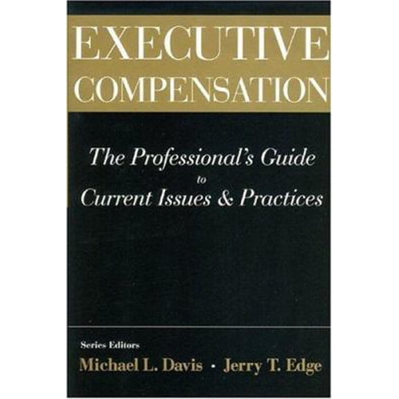 Pre-Owned Executive Compensation: The Professional's Guide To Current Issues & Practices (Hardcover) 1893190250 9781893190252