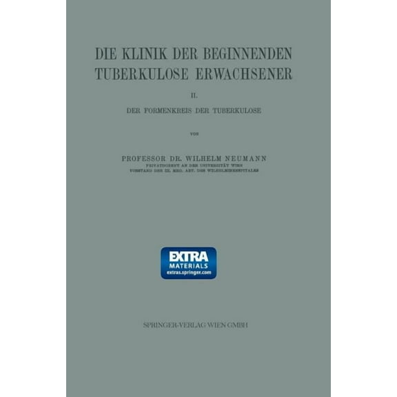 Die Klinik Der Beginnenden Tuberkulose Erwachsener: II. Der Formenkreis Der Tuberkulose, (Paperback)