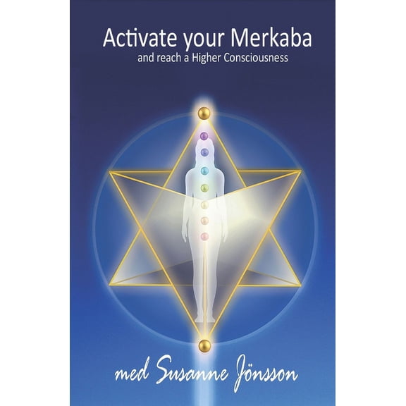 Activate your Merkaba and reach a Higher Consiousness, (Paperback)