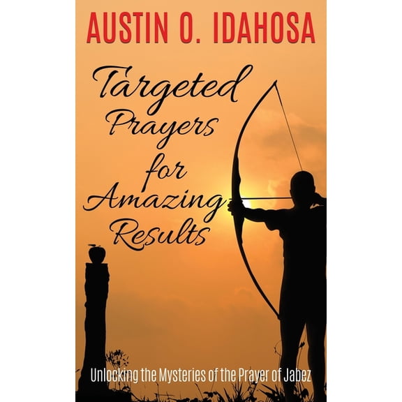 TARGETED PRAYERS for AMAZING RESULTS Unlocking the Mysteries of the Prayer of Jabez, (Paperback)