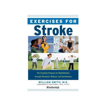 Exercises for Stroke: The Complete Program for Rehabilitation Through Movement, Balance, and Coordination