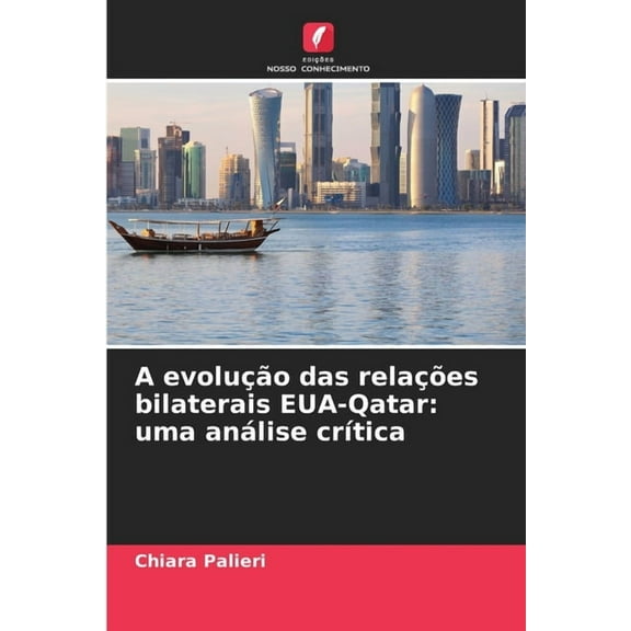 A evolução das relações bilaterais EUA-Qatar: uma análise crítica, (Paperback)