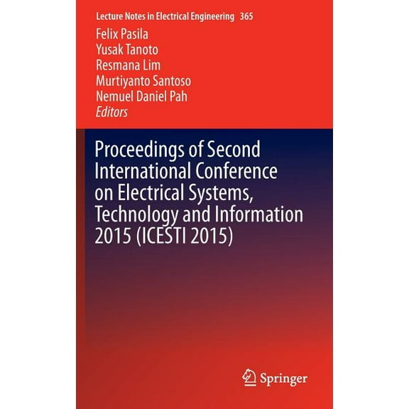 Lecture Notes in Electrical Engineering Proceedings of Second International Conference on Electrical Systems, Technology and Information 2015 (Icesti 2015), Book 365, (Hardcover)