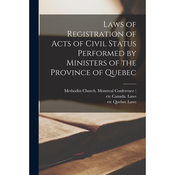Laws of Registration of Acts of Civil Status Performed by Ministers of the Province of Quebec [microform] (Paperback)