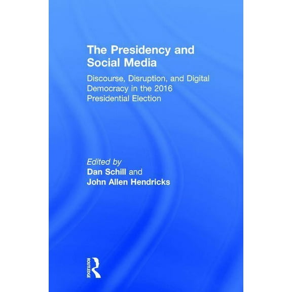 The Presidency and Social Media, (Hardcover)