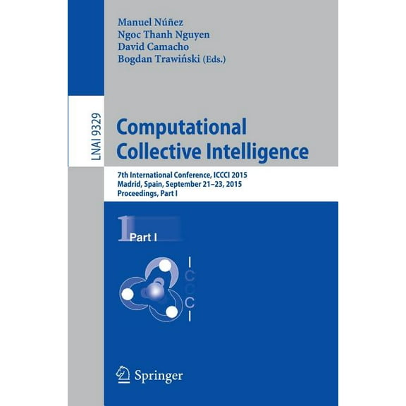 Computational Collective Intelligence: 7th International Conference, ICCCI 2015, Madrid, Spain, September 21-23, 2015, P, (Paperback)