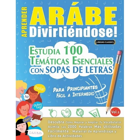 Aprender ArÃ¡be DivirtiÃ©ndose! - Para Principiantes: FÃ¡cil a Intermedio - Estudia 100 TemÃ¡ticas Esenciales Con Sopas de L, (Paperback)