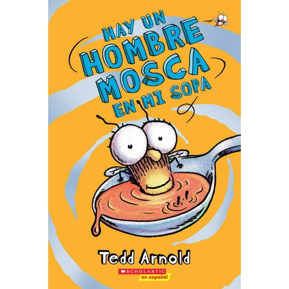 Hombre Mosca Hay Un Hombre Mosca En Mi Sopa (There's a Fly Guy in My Soup): Volume 12, Book 12, (Paperback)