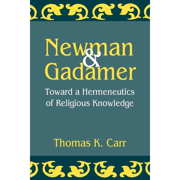 AAR Reflection and Theory in the Study o Newman and Gadamer: Toward a Hermeneutics of Religious Knowledge, Book 10, (Paperback)