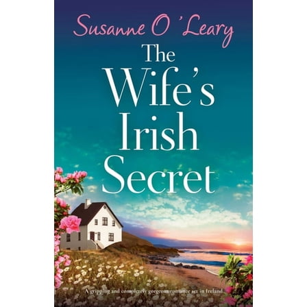 The Wife's Irish Secret: A gripping and completely gorgeous romance set in Ireland, (Paperback)