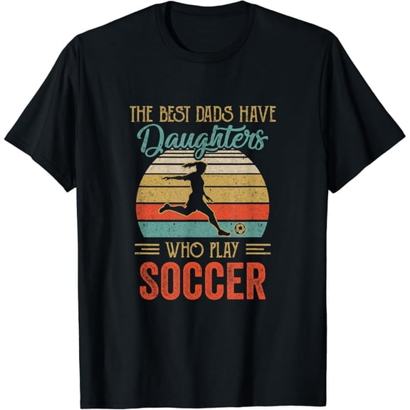 Vintage T-shirt The Best Dads Have Daughters Play Soccer Fathers Day Vintage T-Shirt S-5XL - Trending Birrthday Tee Gifts Vintage Tee -Birthday Gifts