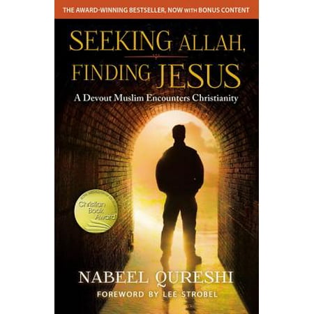 Seeking Allah, Finding Jesus : A Devout Muslim Encounters