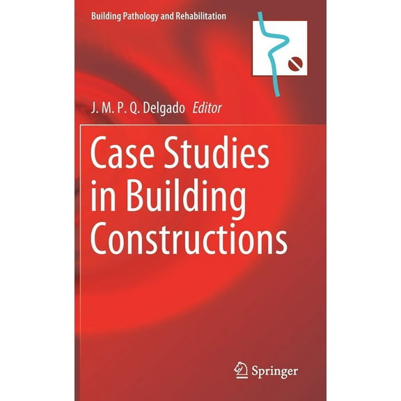Building Pathology and Rehabilitation Case Studies in Building Constructions, Book 15, (Hardcover)