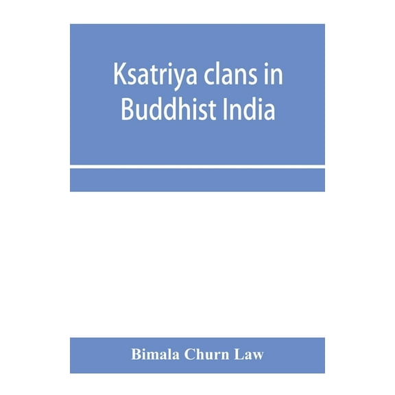 Ksatriya clans in Buddhist India, (Paperback)