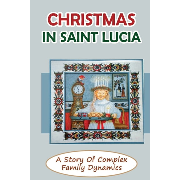 Christmas In Saint Lucia: A Story Of Complex Family Dynamics (Paperback)