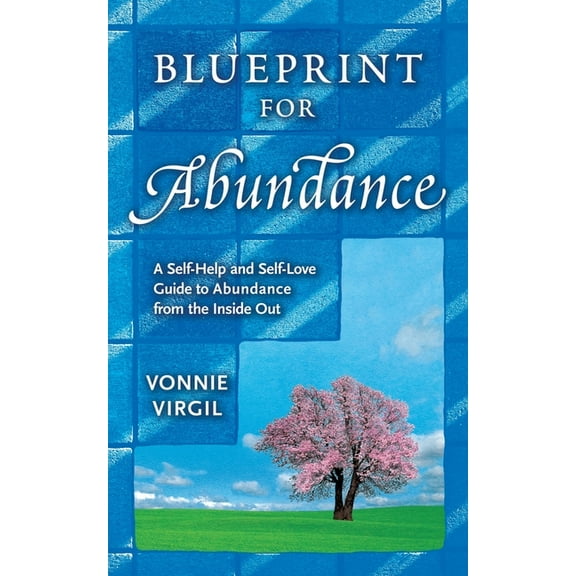 Blueprint for Abundance: A Self-Help and Self-Love Guide to Abundance from the Inside Out (Paperback)
