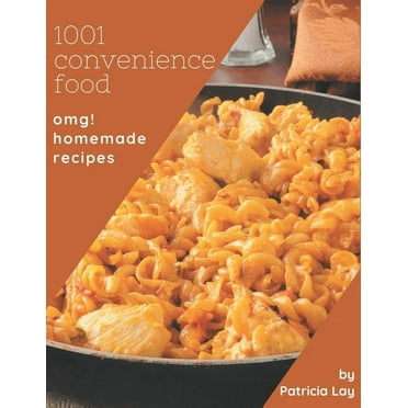 OMG! 1001 Homemade Convenience Food Recipes: Keep Calm and Try Homemade Convenience Food Cookbook (Paperback)