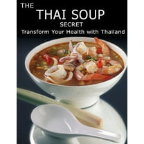 The Thai Soup Secret: Transform Your Health With ThaiLand