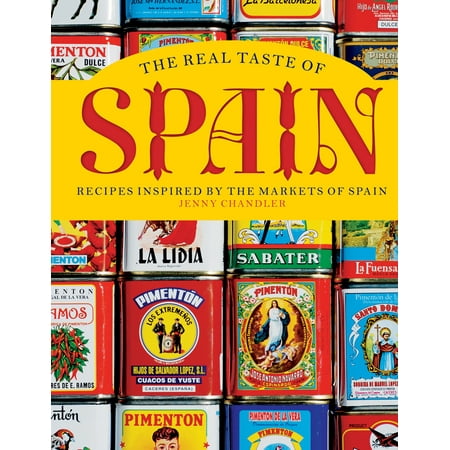 The Real Taste of Spain : Recipes Inspired by the Markets of