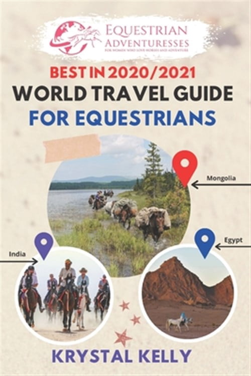 Pre-Owned Best in 2020 World Travel Guide for Equestrians: Horse Guide Book for Horseback Riding Vacations (Paperback) by Krystal Kelly
