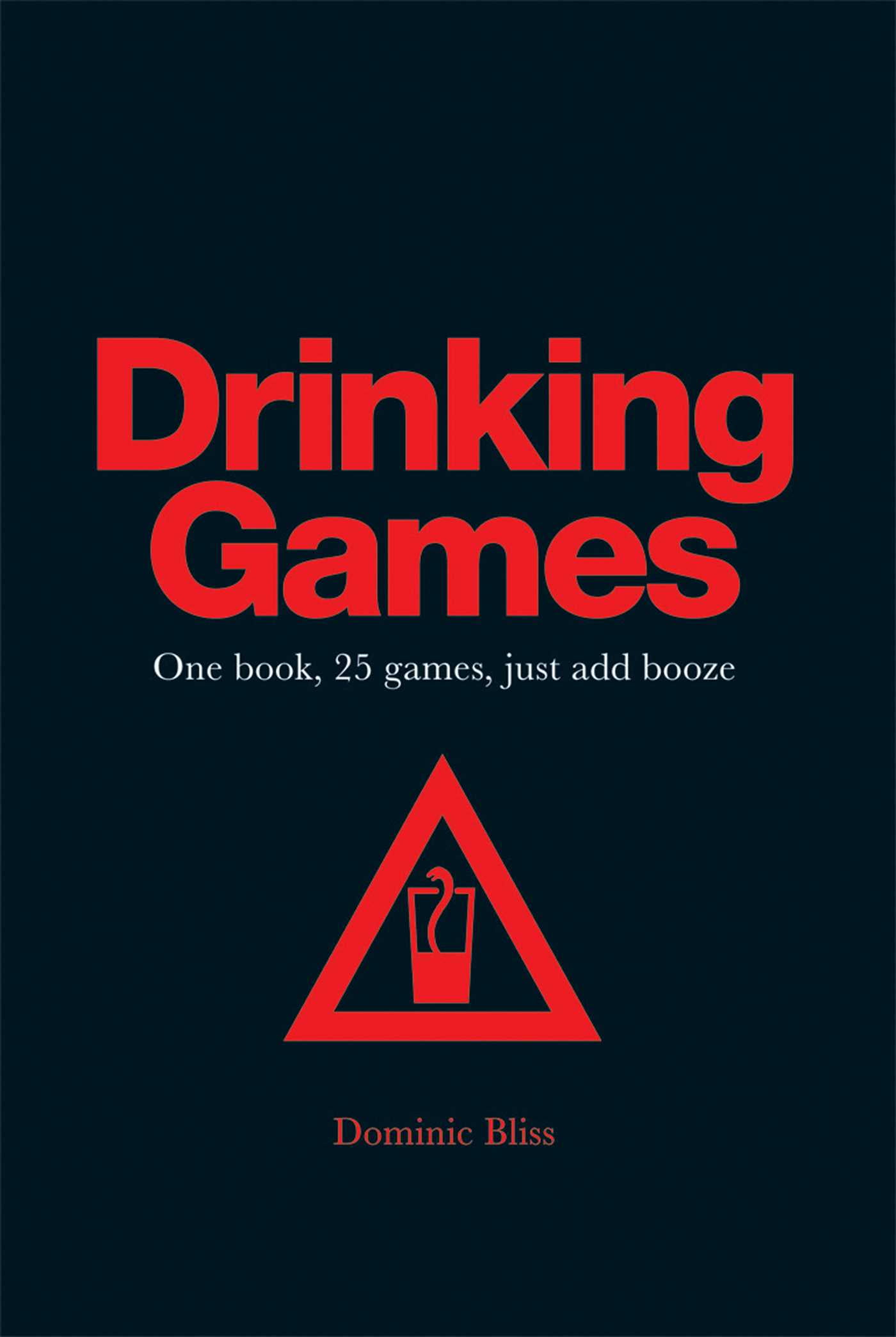 Drinking Games : One book, 25 games, just add booze