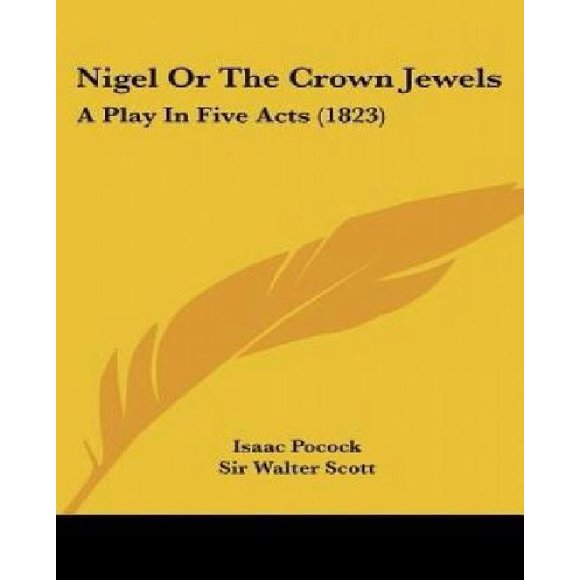 Nigel or the Crown Jewels: A Play in Five Acts (1823)