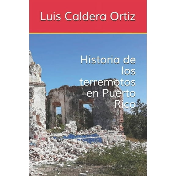 Historia de los terremotos en Puerto Rico (Paperback) by Pablo L Crespo Vargas, Luis Caldera Ortiz