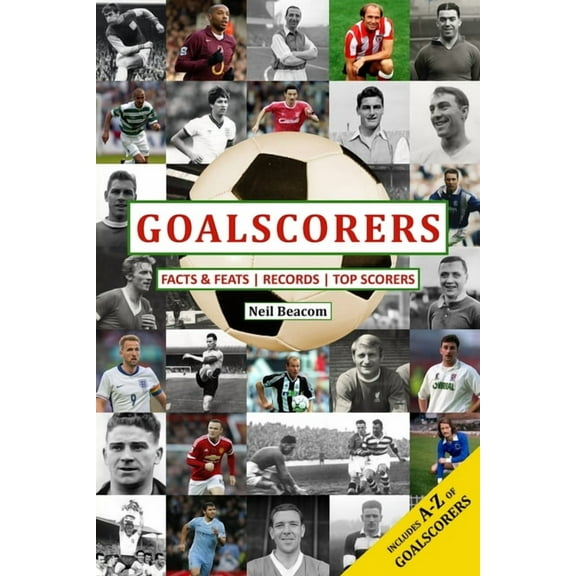 Goalscorers: Facts and Feats, Records, Top Scorers, (Paperback)
