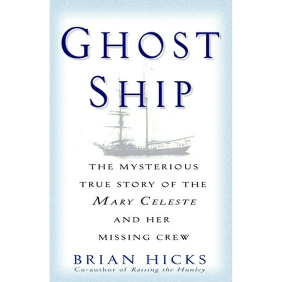 Pre-Owned Ghost Ship: The Mysterious True Story of the Mary Celeste and Her Missing Crew (Paperback 9780345466655) by Brian Hicks