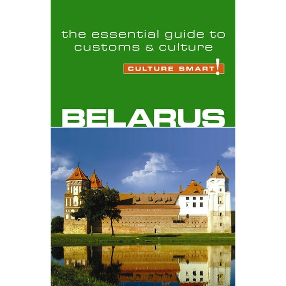 Culture Smart!: Belarus - Culture Smart! : The Essential Guide to Customs & Culture (Paperback)