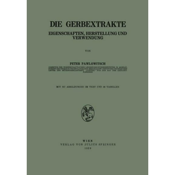 Die Gerbextrakte: Eigenschaften, Herstellung Und Verwendung, (Paperback)
