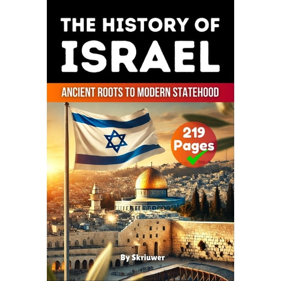 History Books about Countries The History of Israel: Ancient Roots to Modern Statehood (Skriuwer.com Edition), (Paperback)
