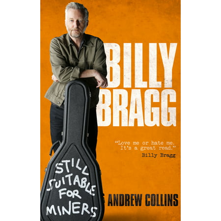 Billy Bragg : Still Suitable for Miners