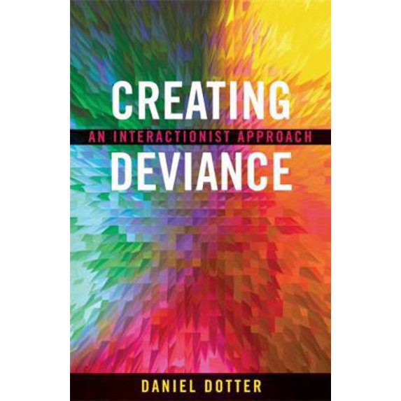Pre-Owned Creating Deviance: An Interactionist Approach (Paperback) 0759105049 9780759105041
