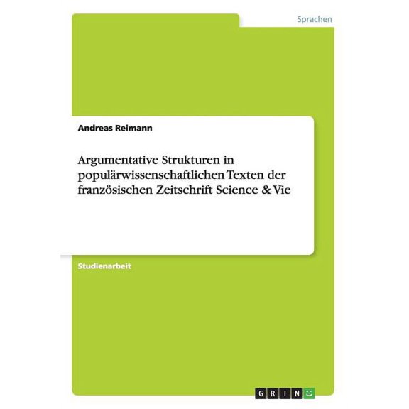 Argumentative Strukturen in populärwissenschaftlichen Texten der französischen Zeitschrift Science & Vie (Paperback)