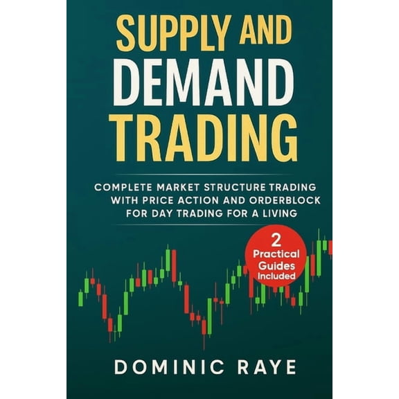 Supply and Demand Trading: Complete Market Structure Trading With Price Action and Orderblock for Day Trading For A Livi, (Paperback)