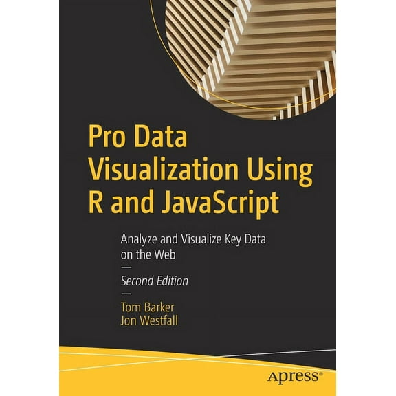 Pro Data Visualization Using R and JavaScript: Analyze and Visualize Key Data on the Web, (Paperback)