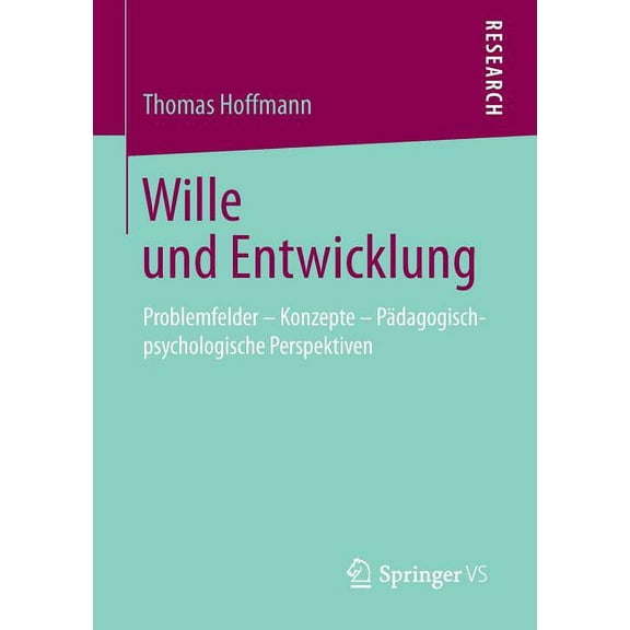 Wille Und Entwicklung: Problemfelder - Konzepte - Pädagogisch-Psychologische Perspektiven, (Paperback)