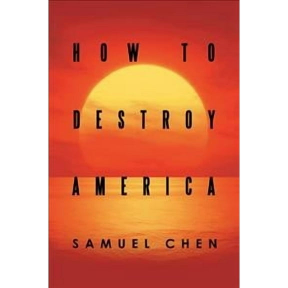 How to Destroy America (Hardcover)