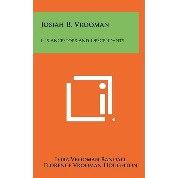 Josiah B. Vrooman: His Ancestors And Descendants (Hardcover)