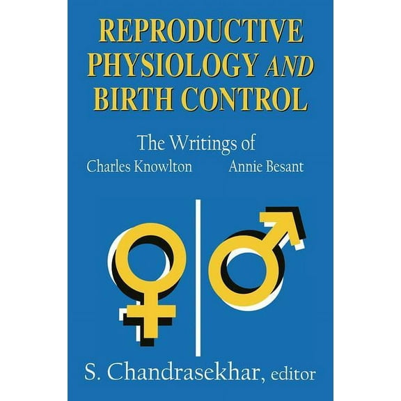 Reproductive Physiology and Birth Control: The Writings of Charles Knowlton and Annie Besant, (Paperback)