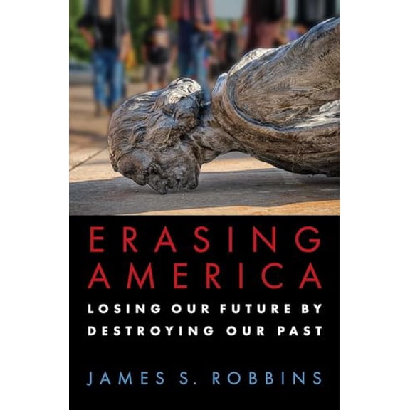 Pre-Owned Erasing America : Losing Our Future by Destroying Our Past (Paperback)